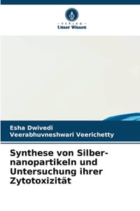 Synthese von Silber-nanopartikeln und Untersuchung ihrer Zytotoxizität cover