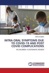 Intra Oral Symptoms Due to Covid-19 and Post Covid Complications cover