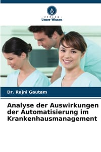 Analyse der Auswirkungen der Automatisierung im Krankenhausmanagement cover