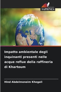 Impatto ambientale degli inquinanti presenti nelle acque reflue della raffineria di Khartoum cover