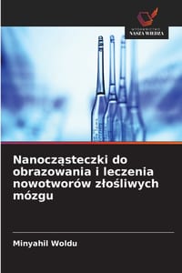 Nanocząsteczki do obrazowania i leczenia nowotworów zlośliwych mózgu cover