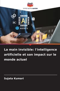 La main invisible: l'intelligence artificielle et son impact sur le monde actuel cover