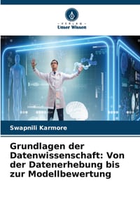 Grundlagen der Datenwissenschaft: Von der Datenerhebung bis zur Modellbewertung cover