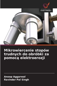 Mikrowiercenie stopów trudnych do obróbki za pomocą elektroerozji cover