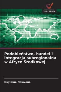 Podobieństwo, handel i integracja subregionalna w Afryce Środkowej cover