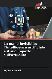 La mano invisibile: l'intelligenza artificiale e il suo impatto sull'attualità cover