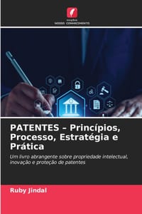 PATENTES - Princípios, Processo, Estratégia e Prática cover