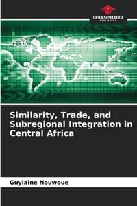 Similarity, Trade, and Subregional Integration in Central Africa cover