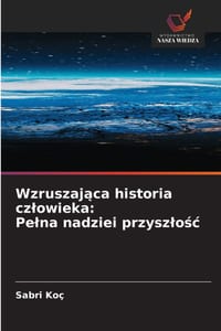 Wzruszająca historia czlowieka: Pelna nadziei przyszlośc cover