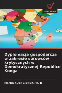 Dyplomacja gospodarcza w zakresie surowców krytycznych w Demokratycznej Republice Konga cover