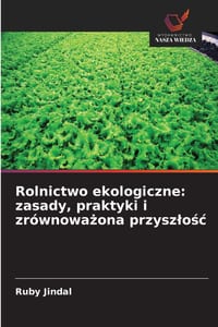 Rolnictwo ekologiczne: zasady, praktyki i zrównoważona przyszlośc cover