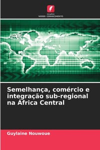 Semelhan�a, com�rcio e integra��o sub-regional na �frica Central cover