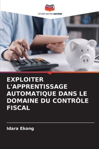 Exploiter l'Apprentissage Automatique Dans Le Domaine Du Contrôle Fiscal cover