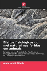 Efeitos fisiológicos do mel natural nas feridas em animais cover