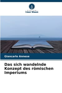 Das sich wandelnde Konzept des römischen Imperiums cover