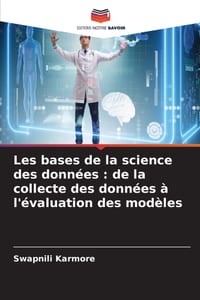 Les bases de la science des données: de la collecte des données à l'évaluation des modèles cover