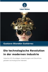 Die technologische Revolution in der modernen Industrie cover