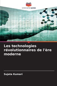 Les technologies révolutionnaires de l'ère moderne cover