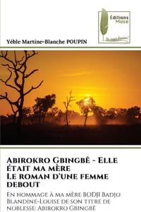 Abirokro Gbingbê - Elle était ma mère Le roman d'une femme debout cover