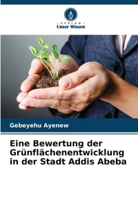 Eine Bewertung der Grünflächenentwicklung in der Stadt Addis Abeba cover