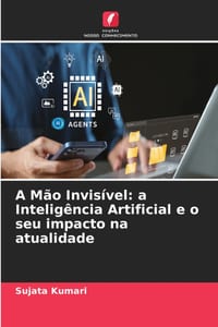 A Mão Invisível: a Inteligência Artificial e o seu impacto na atualidade cover