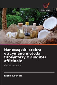 Nanocząstki srebra otrzymane metodą fitosyntezy z Zingiber officinale cover