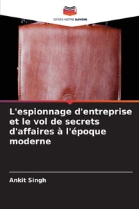 L'espionnage d'entreprise et le vol de secrets d'affaires à l'époque moderne cover