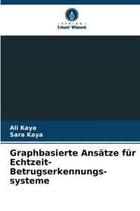 Graphbasierte Ansätze für Echtzeit-Betrugserkennungs-systeme cover