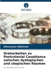 Dreharbeiten zu Postcolonial Casablanca zwischen dystopischen und utopischen Räumen cover