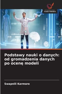 Podstawy nauki o danych: od gromadzenia danych po ocenę modeli cover