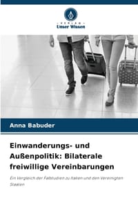 Einwanderungs- und Außenpolitik: Bilaterale freiwillige Vereinbarungen cover