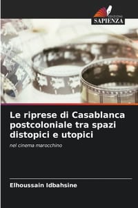 Le riprese di Casablanca postcoloniale tra spazi distopici e utopici cover