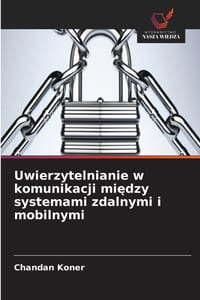 Uwierzytelnianie w komunikacji między systemami zdalnymi i mobilnymi cover