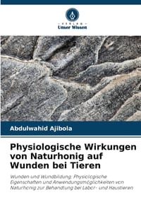 Physiologische Wirkungen von Naturhonig auf Wunden bei Tieren cover