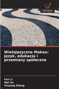 Wielojęzyczne Makau: język, edukacja i przemiany spoleczne cover