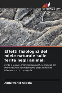 Effetti fisiologici del miele naturale sulle ferite negli animali cover