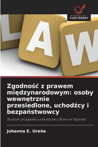Zgodnośc z prawem międzynarodowym: osoby wewnętrznie przesiedlone, uchodźcy i bezpaństwowcy cover