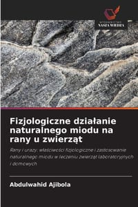 Fizjologiczne dzialanie naturalnego miodu na rany u zwierząt cover