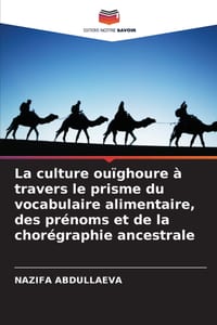 La culture ouïghoure à travers le prisme du vocabulaire alimentaire, des prénoms et de la chorégraphie ancestrale cover