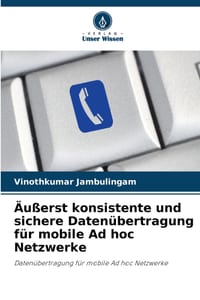 Äußerst konsistente und sichere Datenübertragung für mobile Ad hoc Netzwerke cover