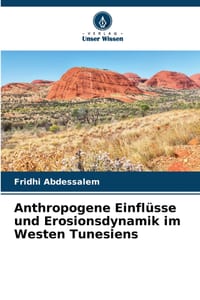 Anthropogene Einflüsse und Erosionsdynamik im Westen Tunesiens cover