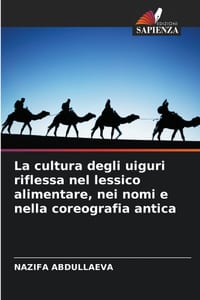 La cultura degli uiguri riflessa nel lessico alimentare, nei nomi e nella coreografia antica cover
