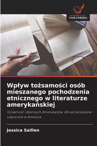 Wplyw tożsamości osób mieszanego pochodzenia etnicznego w literaturze amerykańskiej cover