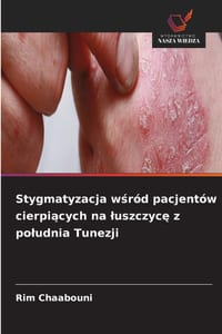 Stygmatyzacja wśród pacjentów cierpiących na luszczycę z poludnia Tunezji cover