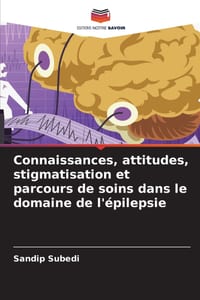 Connaissances, attitudes, stigmatisation et parcours de soins dans le domaine de l'épilepsie cover