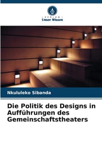 Die Politik des Designs in Aufführungen des Gemeinschaftstheaters cover
