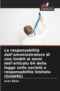 La responsabilità dell'amministratore di una GmbH ai sensi dell'articolo 64 della legge sulle società a responsabilità limitata (GmbHG) cover