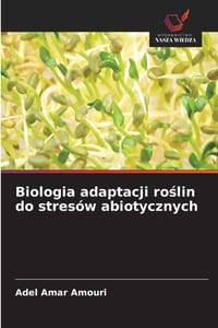 Biologia adaptacji roślin do stresów abiotycznych cover