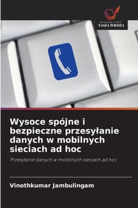 Wysoce spójne i bezpieczne przesylanie danych w mobilnych sieciach ad hoc cover