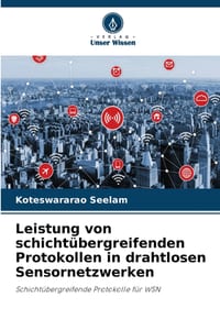 Leistung von schichtübergreifenden Protokollen in drahtlosen Sensornetzwerken cover